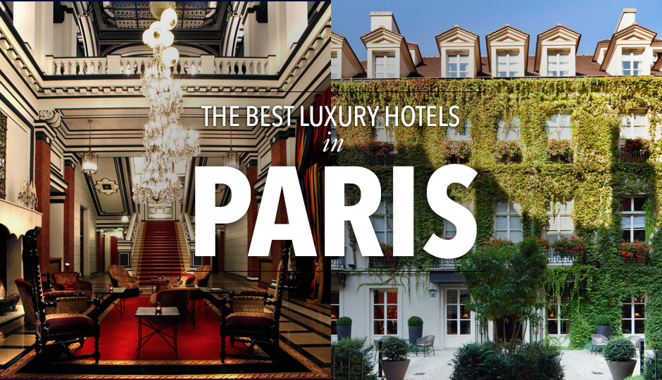 Paris Luxury 10 Best Hotels for Your Stay